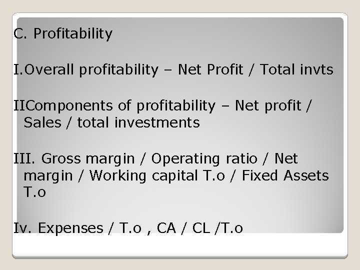 C. Profitability I. Overall profitability – Net Profit / Total invts IIComponents of profitability