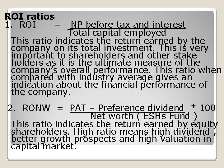 ROI ratios 1. ROI = NP before tax and interest Total capital employed This