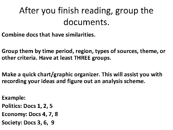 After you finish reading, group the documents. Combine docs that have similarities. Group them