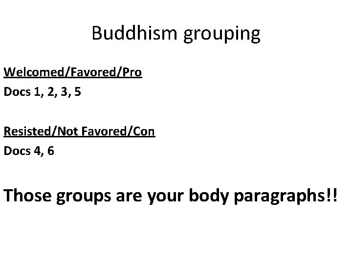 Buddhism grouping Welcomed/Favored/Pro Docs 1, 2, 3, 5 Resisted/Not Favored/Con Docs 4, 6 Those