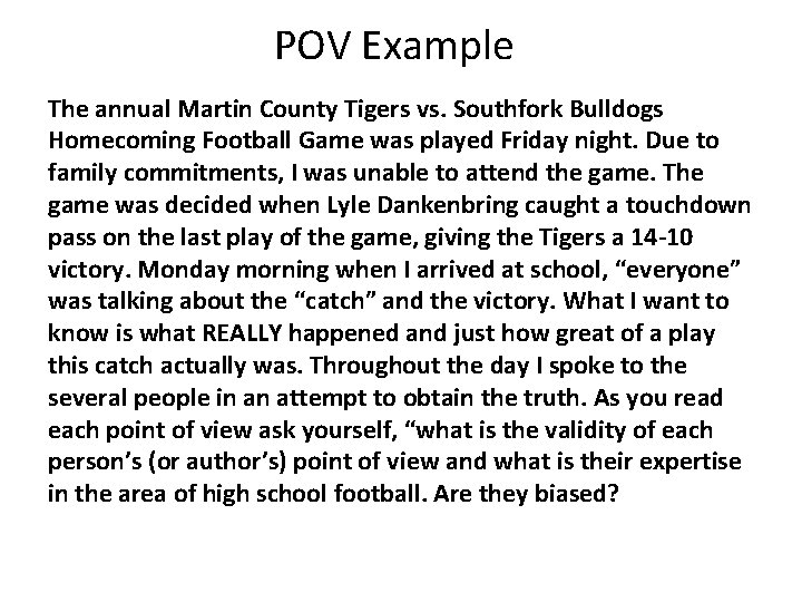 POV Example The annual Martin County Tigers vs. Southfork Bulldogs Homecoming Football Game was