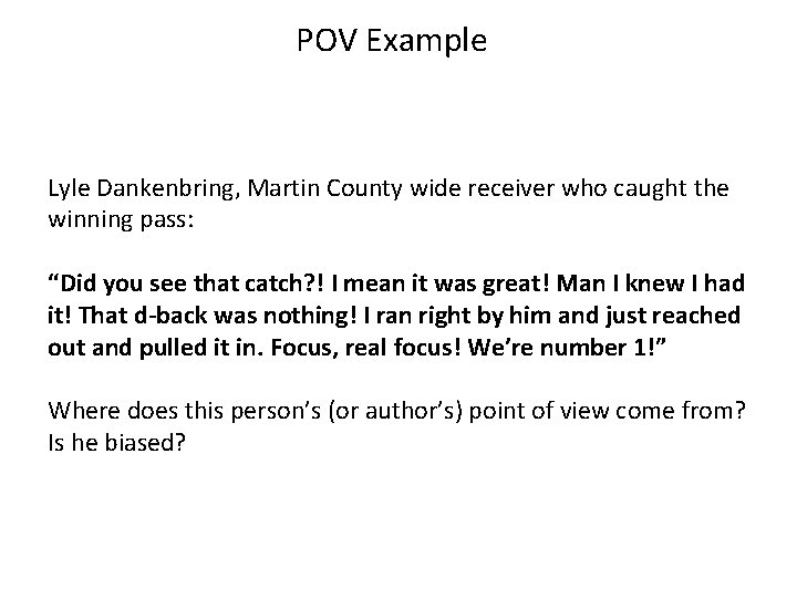 POV Example Lyle Dankenbring, Martin County wide receiver who caught the winning pass: “Did