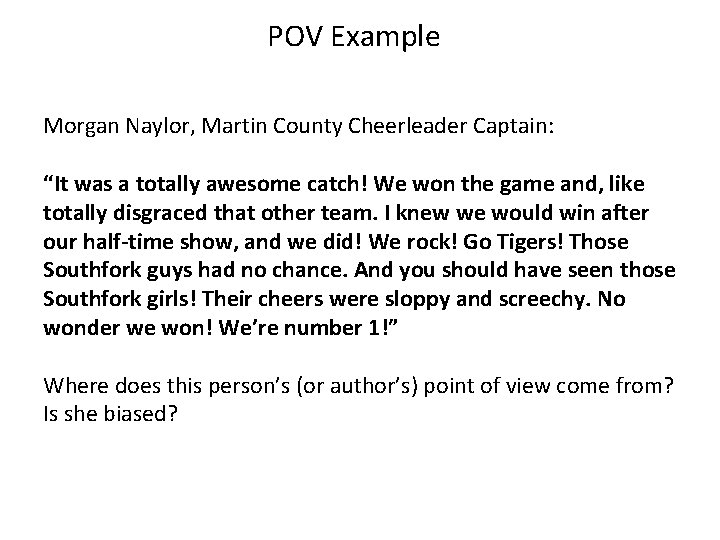 POV Example Morgan Naylor, Martin County Cheerleader Captain: “It was a totally awesome catch!