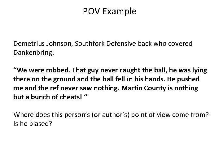 POV Example Demetrius Johnson, Southfork Defensive back who covered Dankenbring: “We were robbed. That