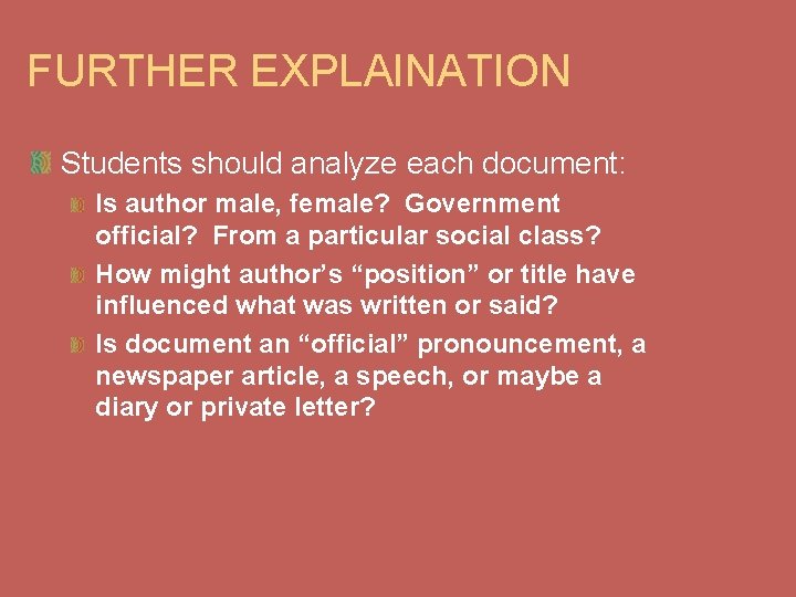 FURTHER EXPLAINATION Students should analyze each document: Is author male, female? Government official? From