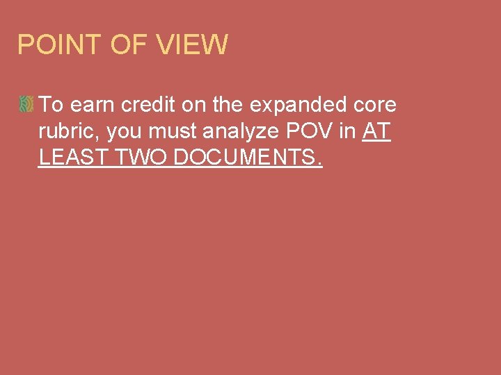 POINT OF VIEW To earn credit on the expanded core rubric, you must analyze