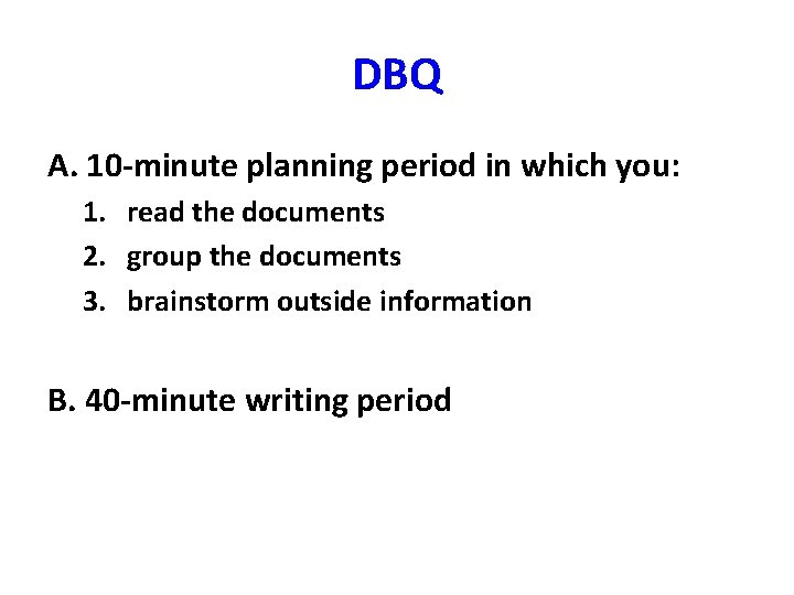 DBQ A. 10 -minute planning period in which you: 1. read the documents 2.