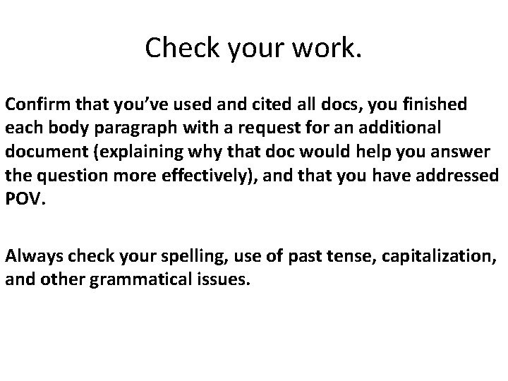 Check your work. Confirm that you’ve used and cited all docs, you finished each