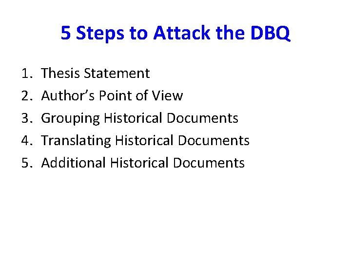 5 Steps to Attack the DBQ 1. 2. 3. 4. 5. Thesis Statement Author’s