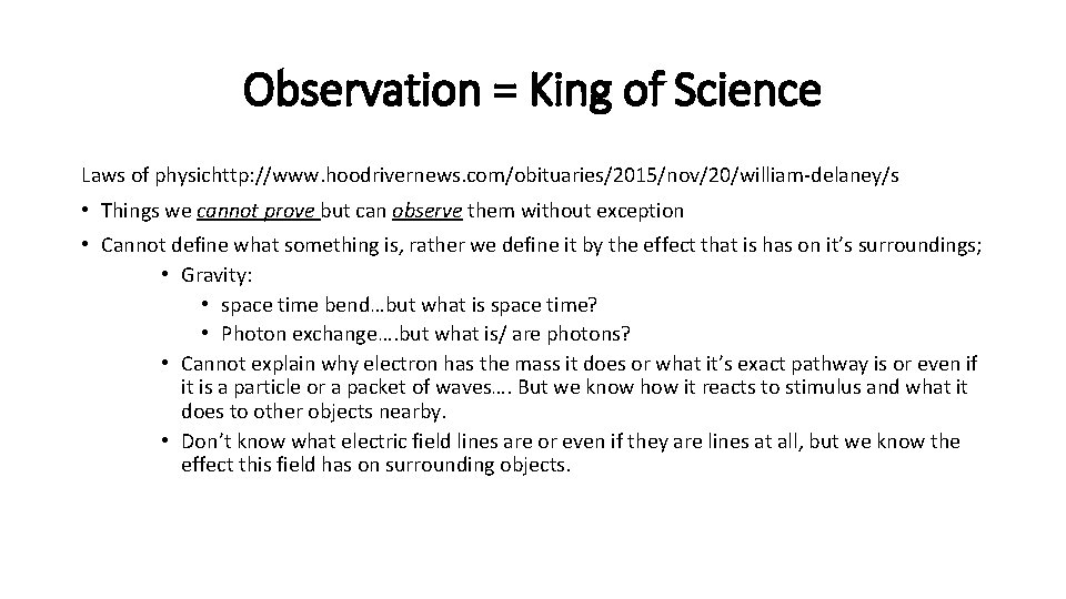 Observation = King of Science Laws of physichttp: //www. hoodrivernews. com/obituaries/2015/nov/20/william-delaney/s • Things we