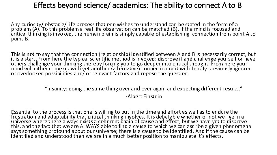 Effects beyond science/ academics: The ability to connect A to B Any curiosity/ obstacle/