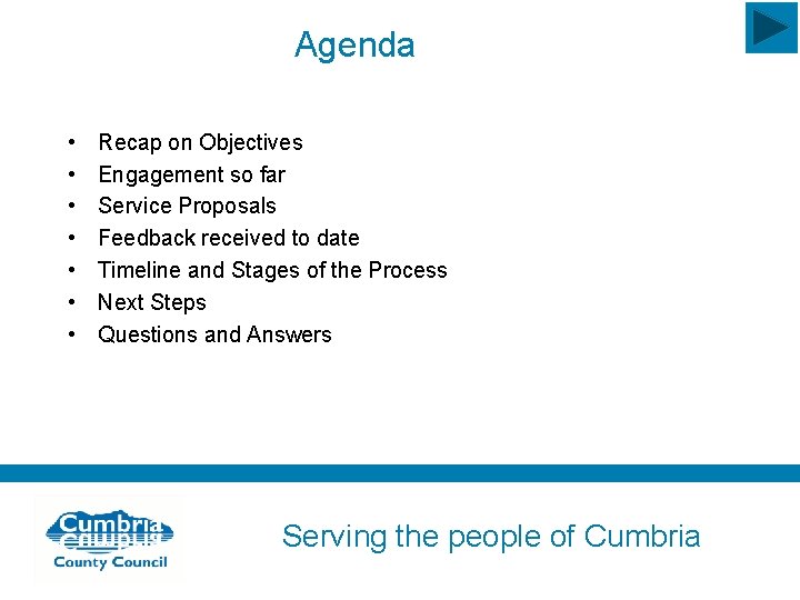 Agenda • • Recap on Objectives Engagement so far Service Proposals Feedback received to