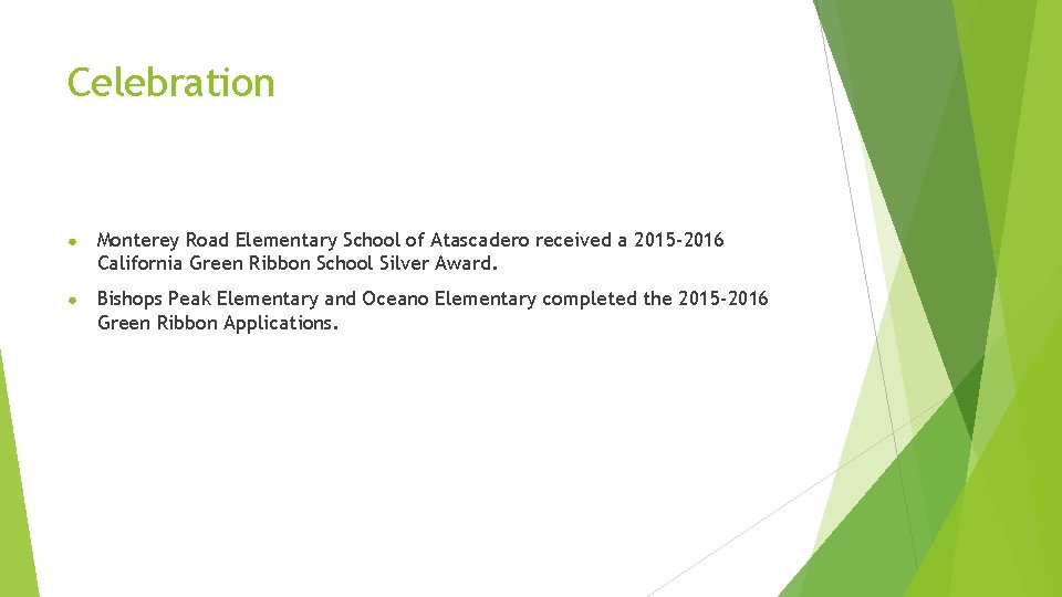 Celebration ● Monterey Road Elementary School of Atascadero received a 2015 -2016 California Green