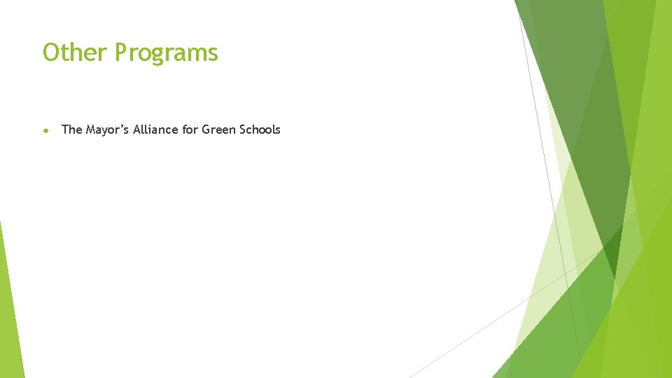 Other Programs ● The Mayor’s Alliance for Green Schools 