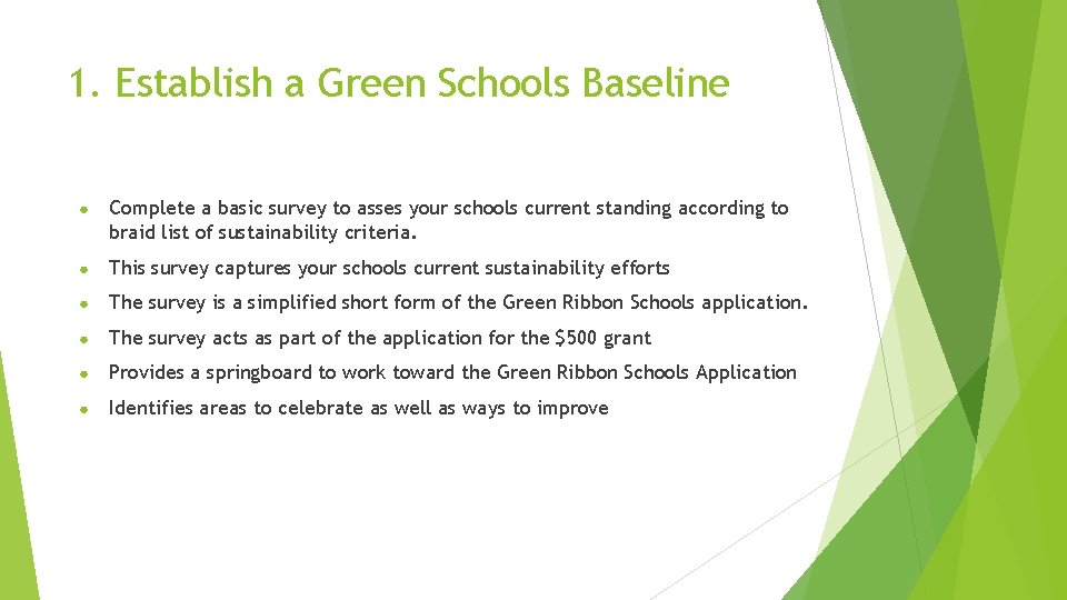 1. Establish a Green Schools Baseline ● Complete a basic survey to asses your