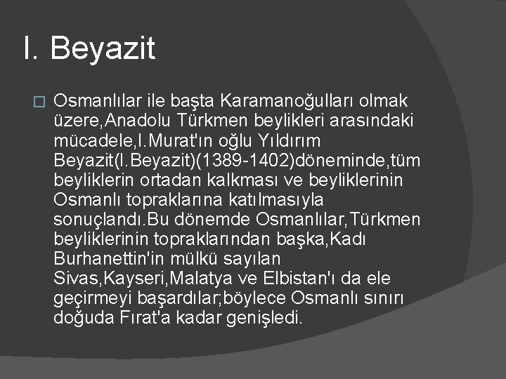 I. Beyazit � Osmanlılar ile başta Karamanoğulları olmak üzere, Anadolu Türkmen beylikleri arasındaki mücadele,