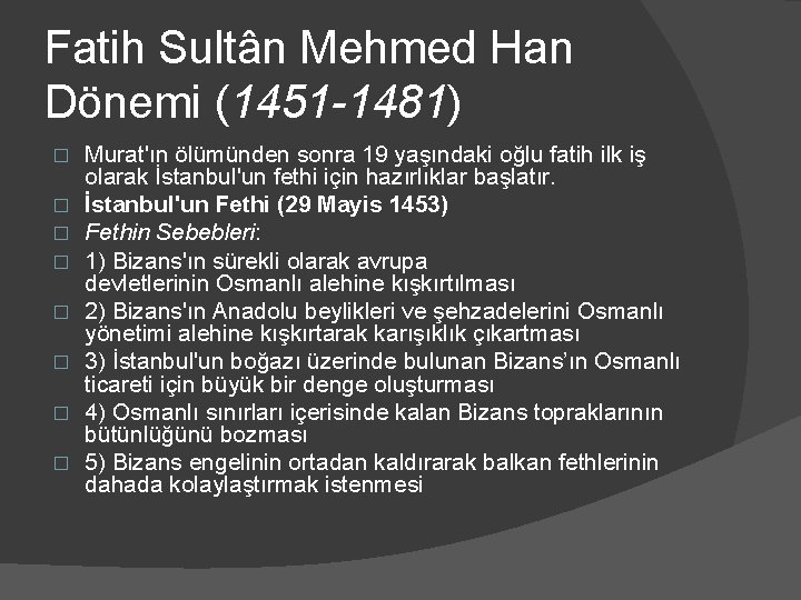 Fatih Sultân Mehmed Han Dönemi (1451 -1481) � � � � Murat'ın ölümünden sonra