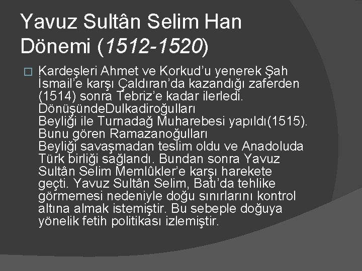 Yavuz Sultân Selim Han Dönemi (1512 -1520) � Kardeşleri Ahmet ve Korkud’u yenerek Şah