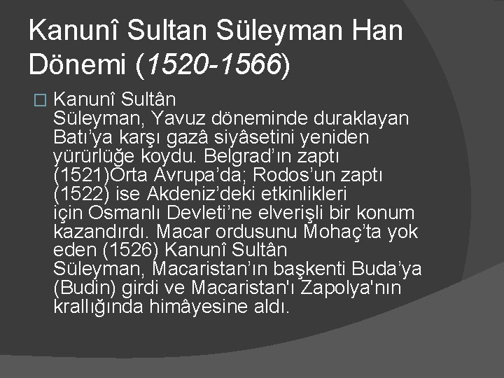 Kanunî Sultan Süleyman Han Dönemi (1520 -1566) � Kanunî Sultân Süleyman, Yavuz döneminde duraklayan
