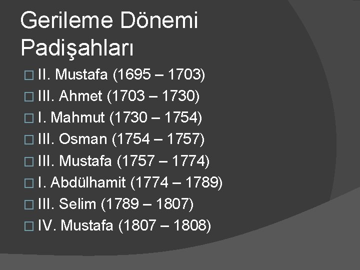 Gerileme Dönemi Padişahları � II. Mustafa (1695 – 1703) � III. Ahmet (1703 –