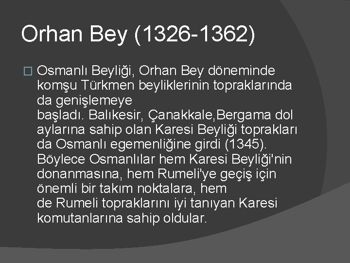 Orhan Bey (1326 -1362) � Osmanlı Beyliği, Orhan Bey döneminde komşu Türkmen beyliklerinin topraklarında