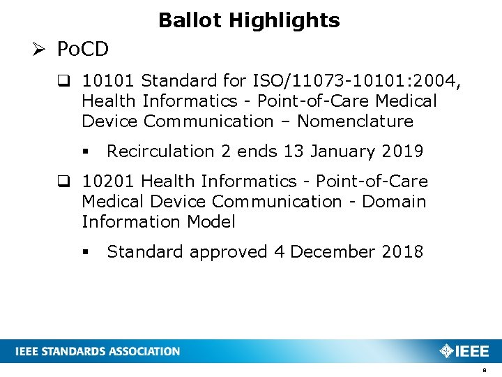 Ballot Highlights Ø Po. CD q 10101 Standard for ISO/11073 -10101: 2004, Health Informatics