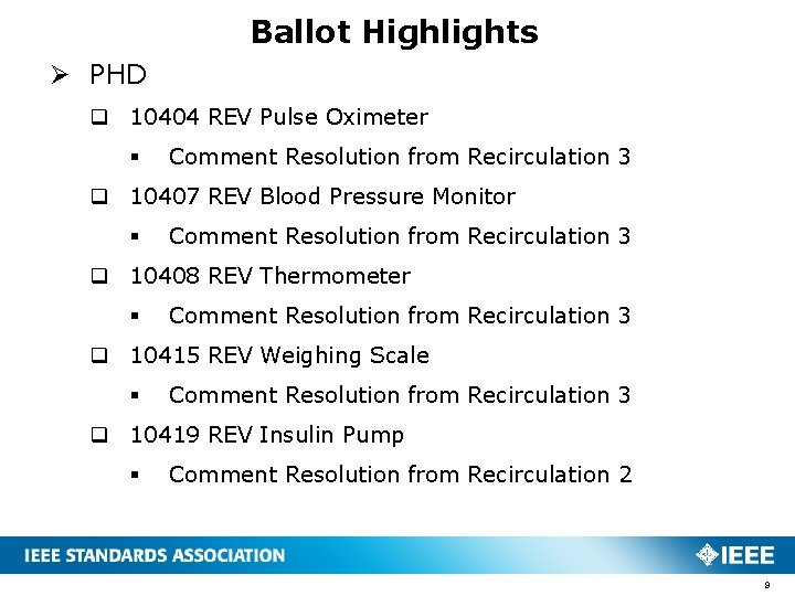Ballot Highlights Ø PHD q 10404 REV Pulse Oximeter § Comment Resolution from Recirculation