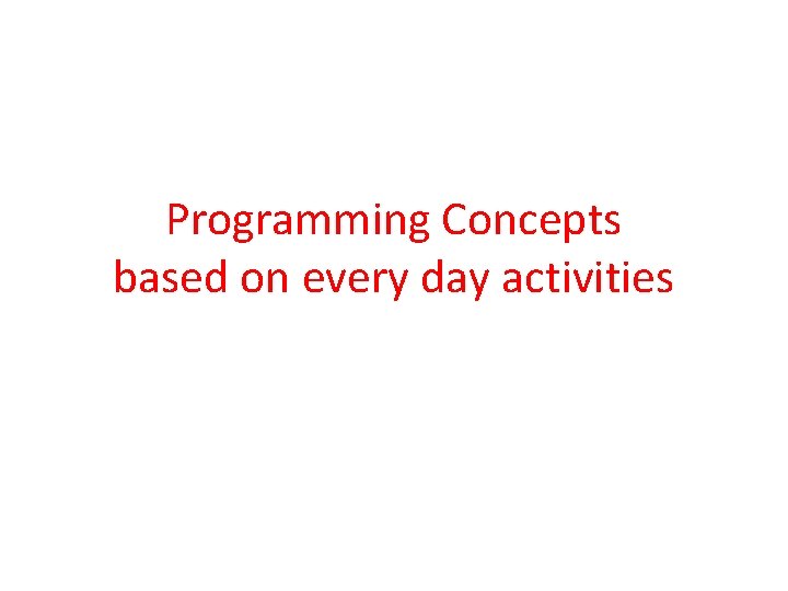 Programming Concepts based on every day activities 