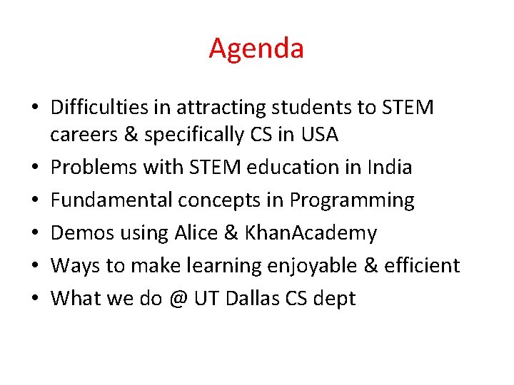 Agenda • Difficulties in attracting students to STEM careers & specifically CS in USA