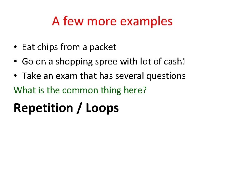 A few more examples • Eat chips from a packet • Go on a