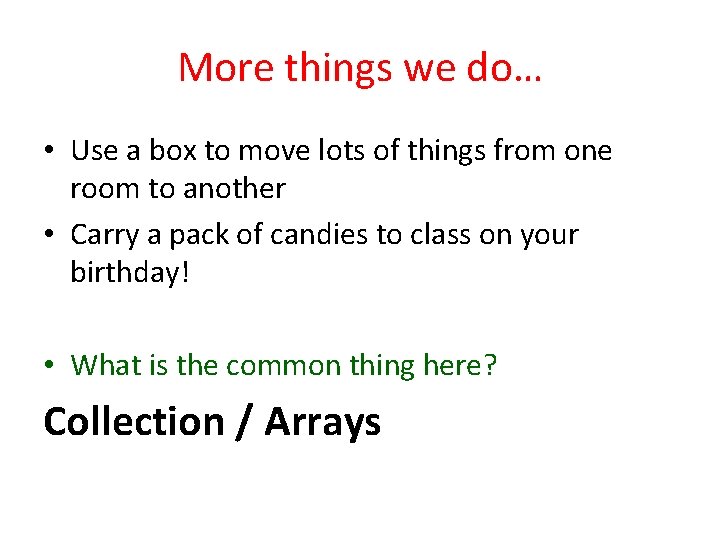 More things we do… • Use a box to move lots of things from