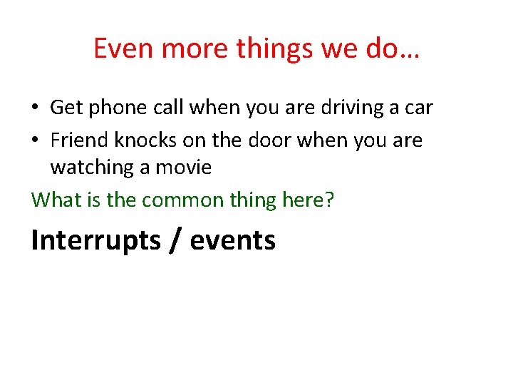 Even more things we do… • Get phone call when you are driving a