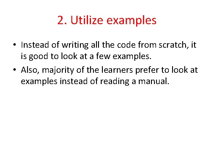2. Utilize examples • Instead of writing all the code from scratch, it is
