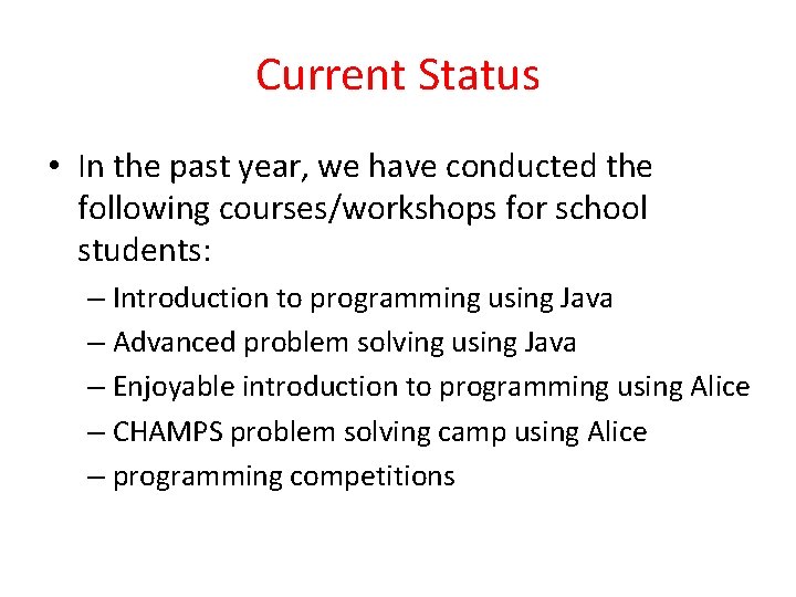 Current Status • In the past year, we have conducted the following courses/workshops for