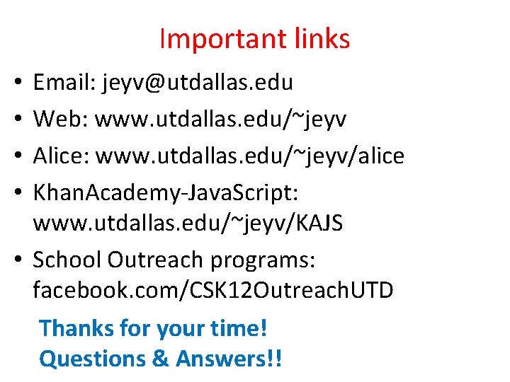 Important links Email: jeyv@utdallas. edu Web: www. utdallas. edu/~jeyv Alice: www. utdallas. edu/~jeyv/alice Khan.