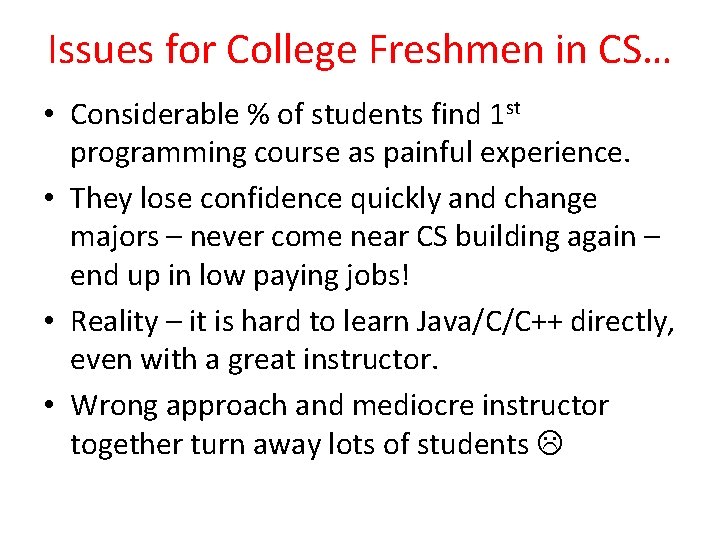 Issues for College Freshmen in CS… • Considerable % of students find 1 st