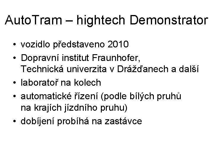 Auto. Tram – hightech Demonstrator • vozidlo představeno 2010 • Dopravní institut Fraunhofer, Technická