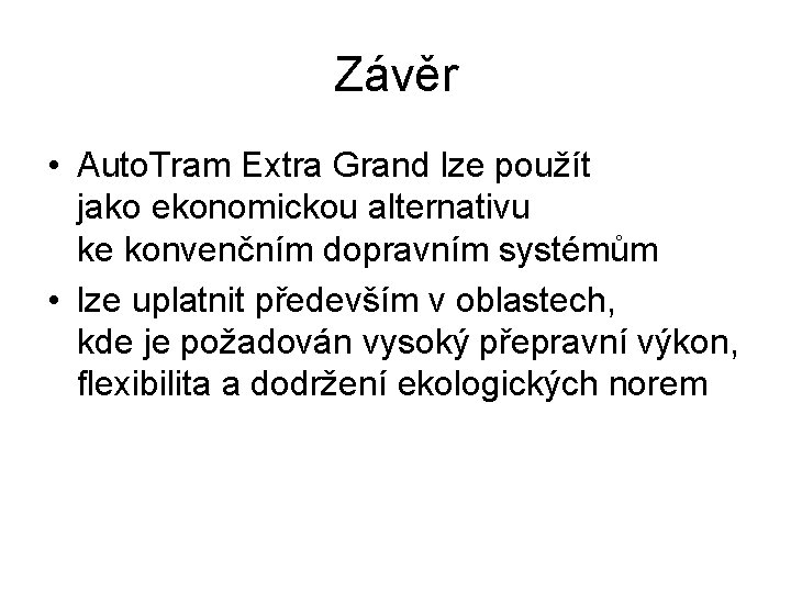 Závěr • Auto. Tram Extra Grand lze použít jako ekonomickou alternativu ke konvenčním dopravním