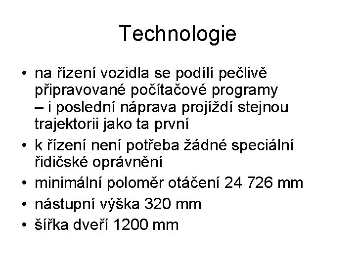 Technologie • na řízení vozidla se podílí pečlivě připravované počítačové programy – i poslední