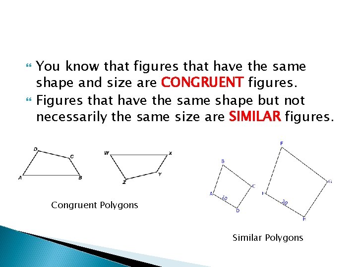  You know that figures that have the same shape and size are CONGRUENT