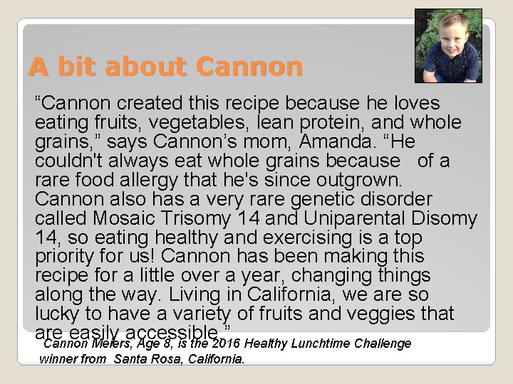 A bit about Cannon “Cannon created this recipe because he loves eating fruits, vegetables,