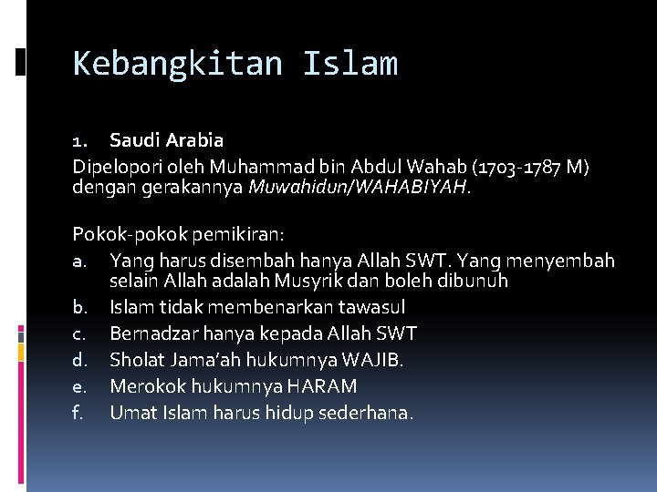 Kebangkitan Islam 1. Saudi Arabia Dipelopori oleh Muhammad bin Abdul Wahab (1703 -1787 M)