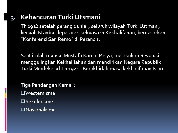 3. Kehancuran Turki Utsmani Th 1918 setelah perang dunia I, seluruh wilayah Turki Ustmani,