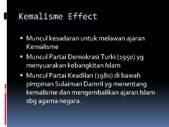 Kemalisme Effect Muncul kesadaran untuk melawan ajaran Kemalisme Muncul Partai Demokrasi Turki (1950) yg