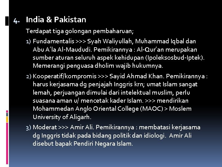 4. India & Pakistan Terdapat tiga golongan pembaharuan; 1) Fundamentalis >>> Syah Waliyullah, Muhammad