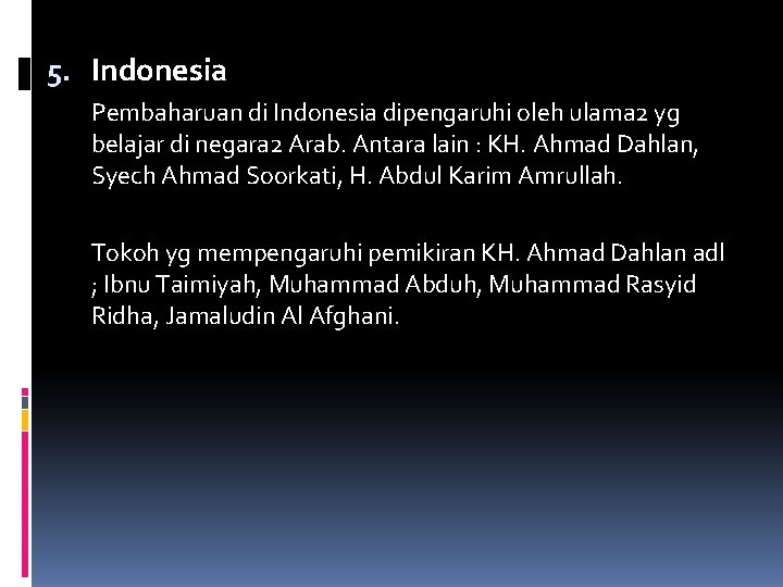 5. Indonesia Pembaharuan di Indonesia dipengaruhi oleh ulama 2 yg belajar di negara 2