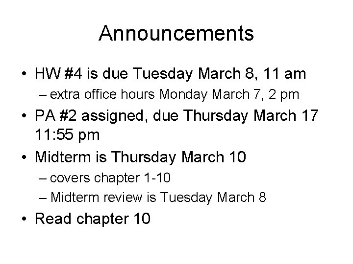 Announcements • HW #4 is due Tuesday March 8, 11 am – extra office