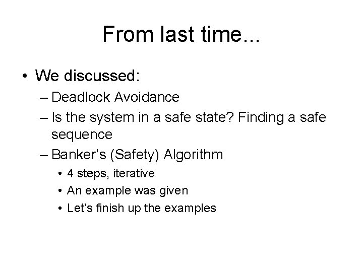 From last time. . . • We discussed: – Deadlock Avoidance – Is the