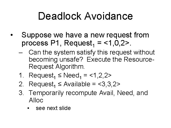 Deadlock Avoidance • Suppose we have a new request from process P 1, Request