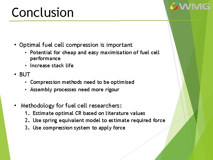 Conclusion • Optimal fuel cell compression is important • Potential for cheap and easy